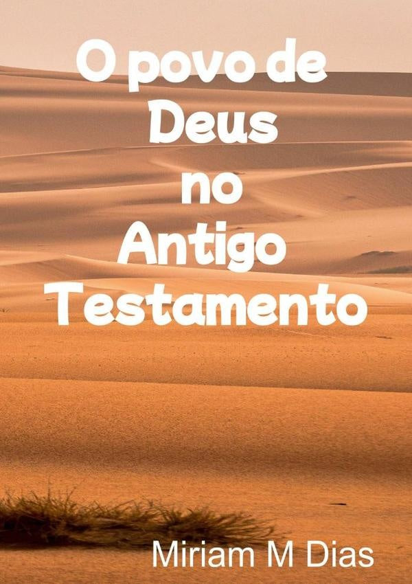 O Povo De Deus No Antigo Testamento | Miriam M Dias