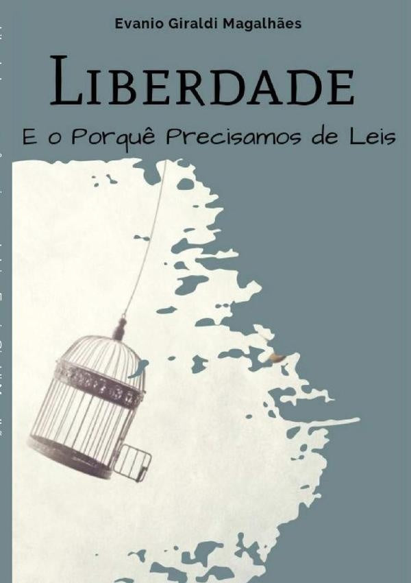 Liberdade E O Porquê Precisamos De Leis | Evanio Giraldi Magalhães