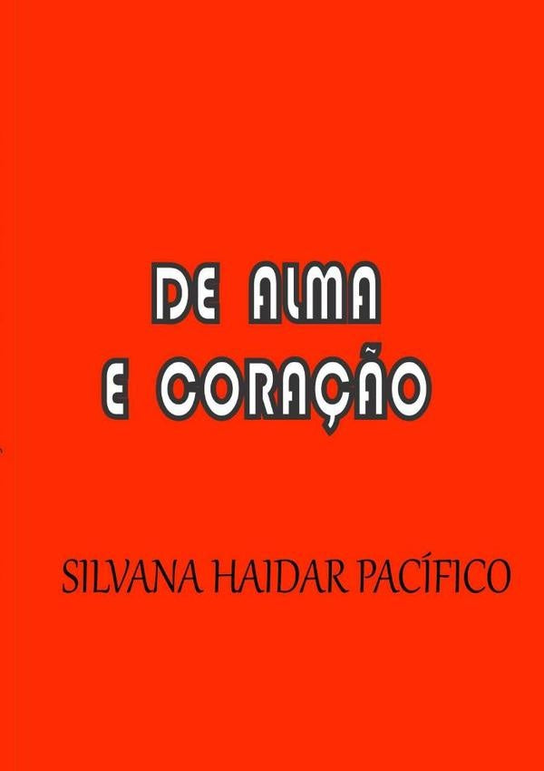 De Alma E Coração | Silvana Haidar Pacífico