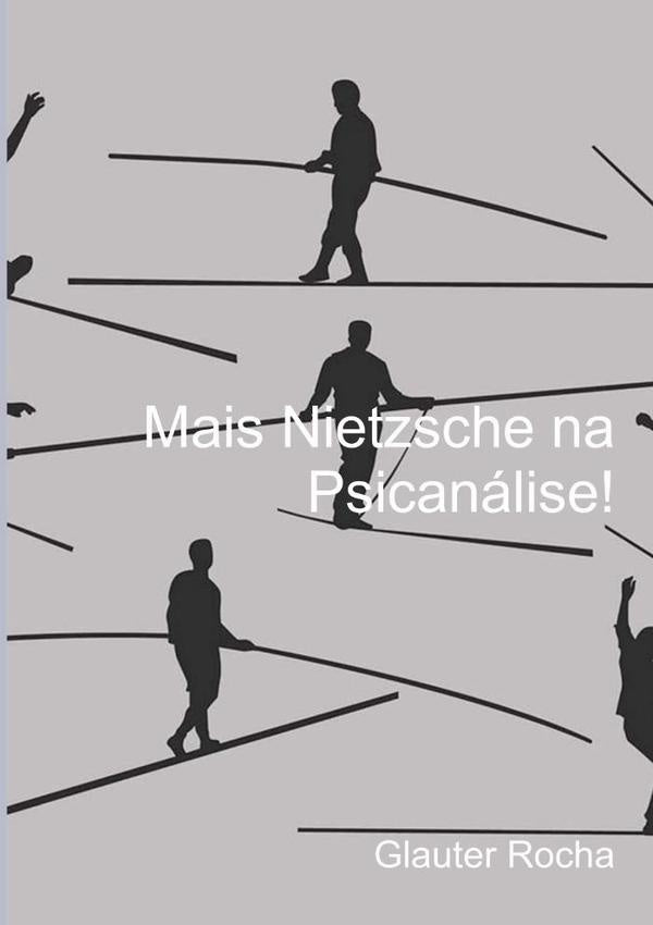 Mais Nietzsche Na Psicanálise! | Glauter Rocha