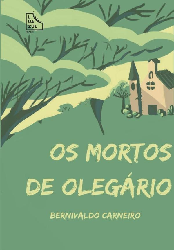 Os Mortos De Olegário | Bernivaldo Carneiro