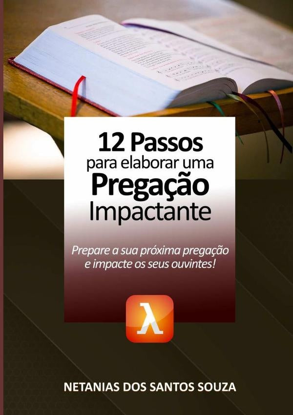 12 Passos Para Elaborar Uma Pregação Impactante | Netanias Dos Santos Souza