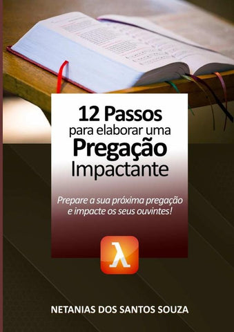 12 Passos Para Elaborar Uma Pregação Impactante | Netanias Dos Santos Souza