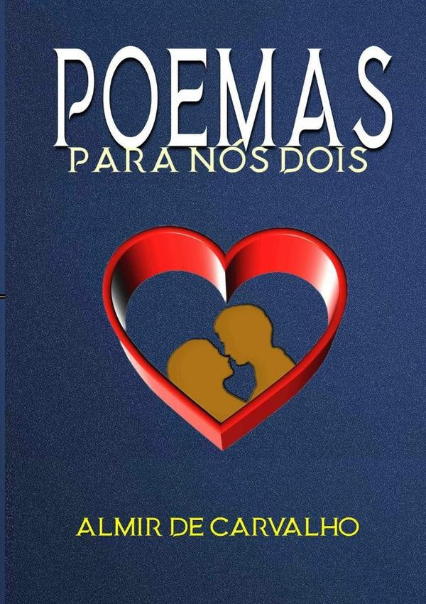 Poemas Para Nós Dois | Almir De Carvalho