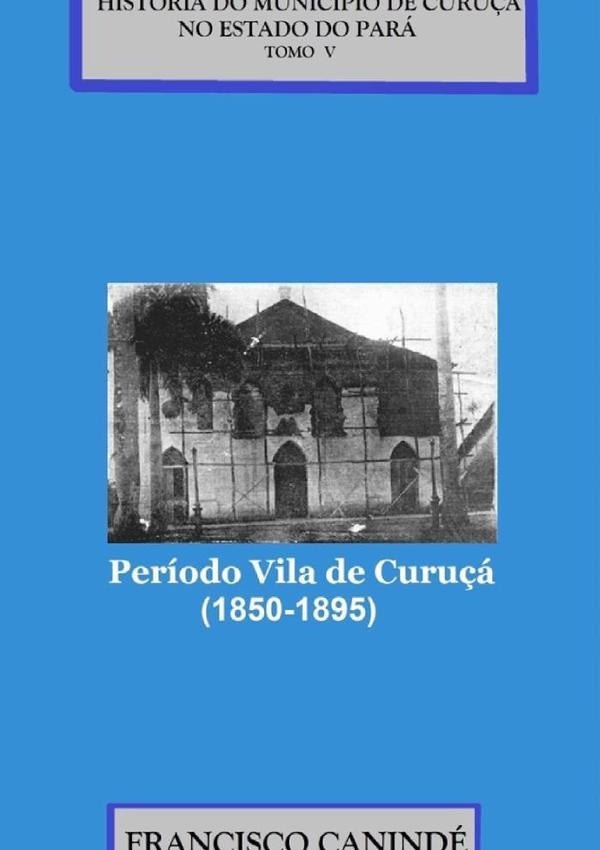 História Do Município De Curuçá No Estado Do Pará. | Francisco Canindé