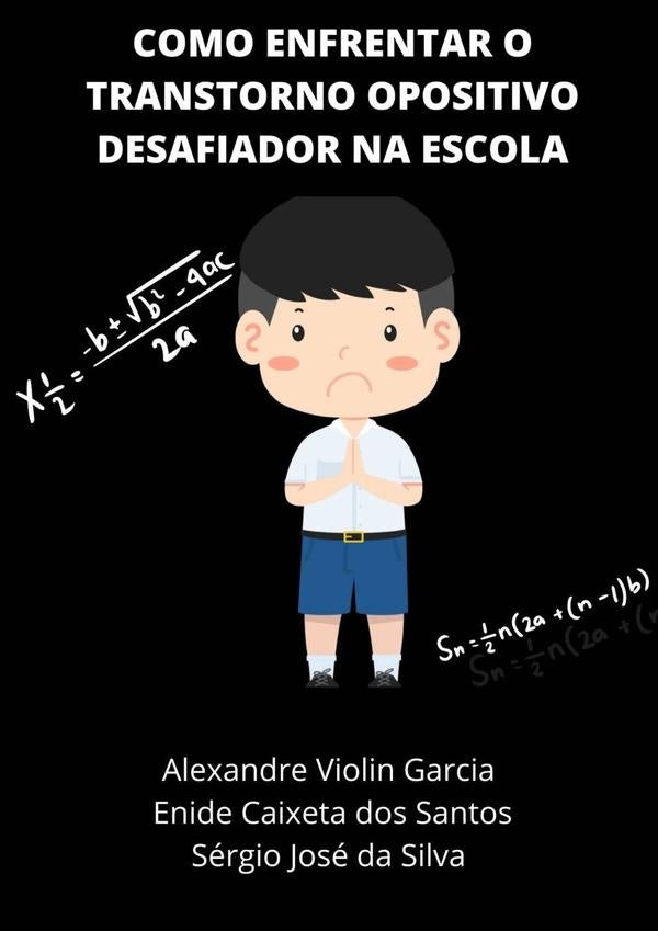 Como Enfrentar O Transtorno Opositivo Desafiador Na Escola | Alexandre sérgio José Da Silva enide Caixeta D...