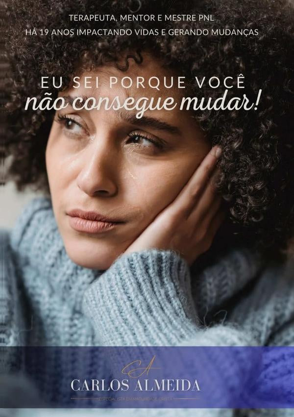 Eu Sei Por Que Você Não Consegue Mudar! | Carlos Almeida