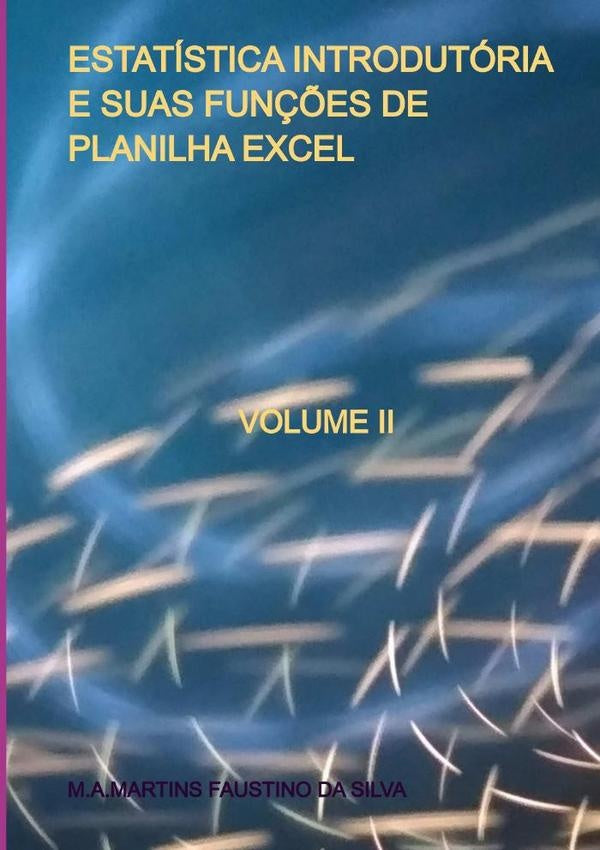 Estatística Introdutória E Suas Funções De Planilha Excel | M.a. Martins Faustino Da Silva