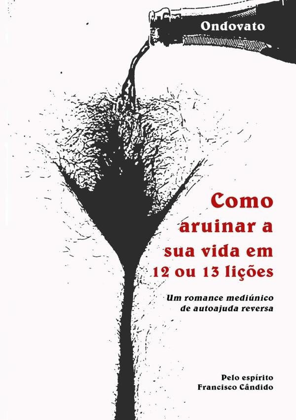 Como Arruinar A Sua Vida Em 12 Ou 13 Lições | Ondovato