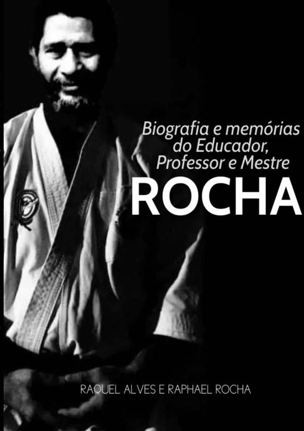 Biografia E Memórias Do Educador, Professor E Mestre Rocha | Alves, Alves E Raphael Rocha
