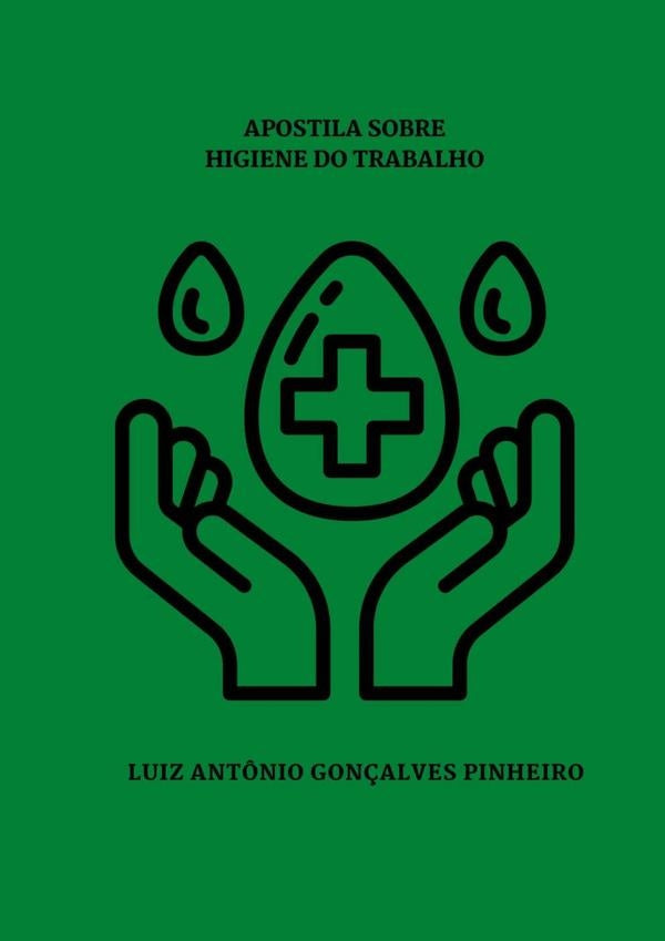 Apostila Sobre Higiene Do Trabalho | Luiz Antônio Gonçalves Pinheiro