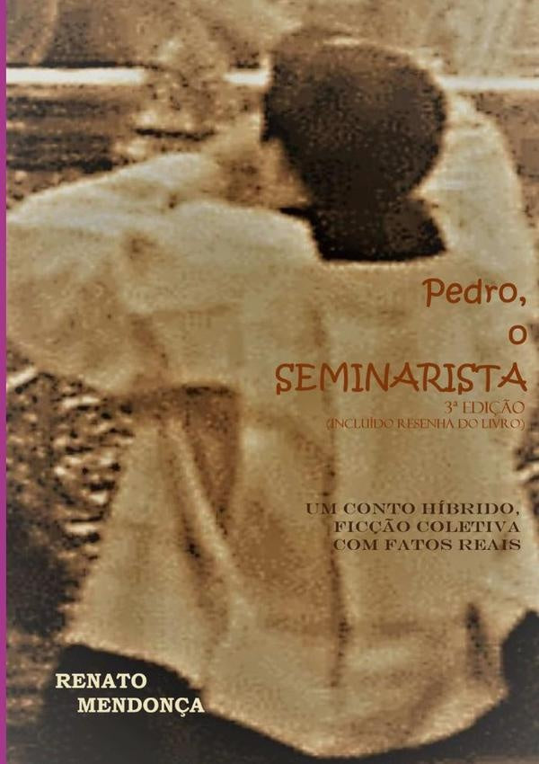 Pedro, O Seminarista - 3a. Edição | Renato Mendonça