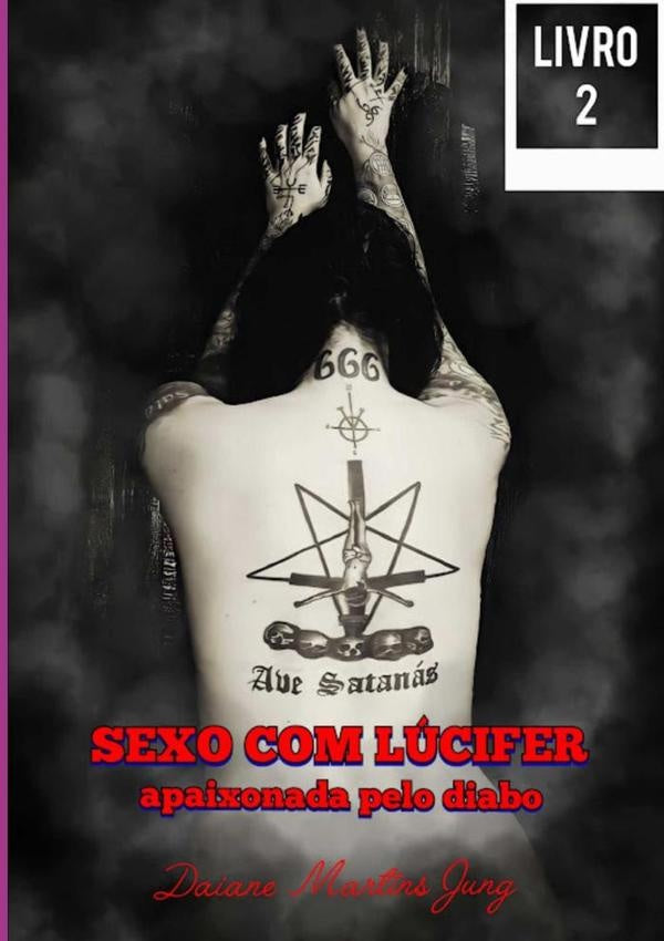 Sexo Com Lúcifer - Volume 2 | Daiane Martins Jung