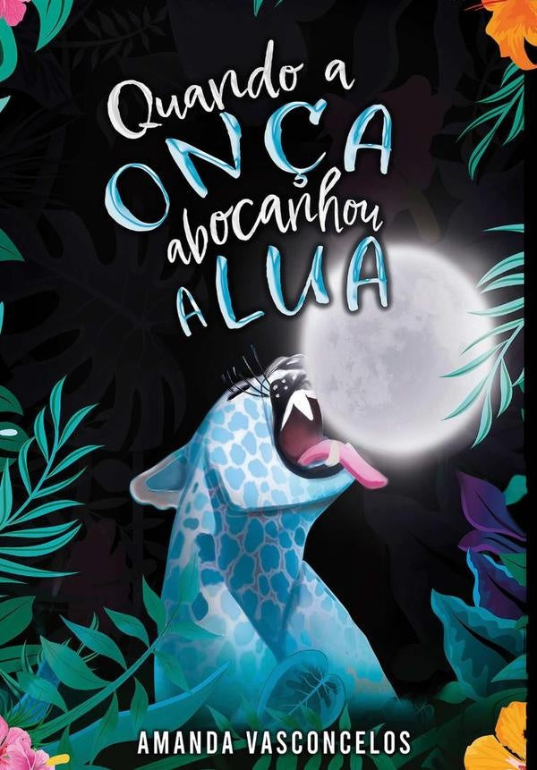Quando A Onça Abocanhou A Lua | Amanda Vasconcelos