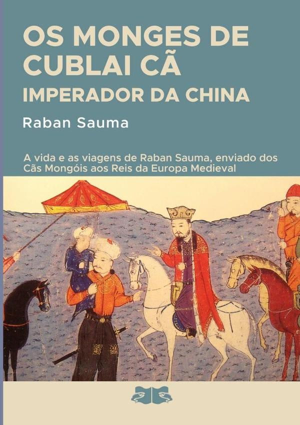 Os Monges De Cublai Cã Imperador Da China | Raban Sauma