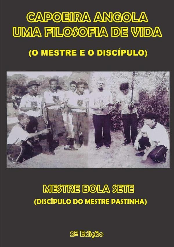 Capoeira Angola Uma Filosofia De Vida | José Luiz Oliveira Cruz