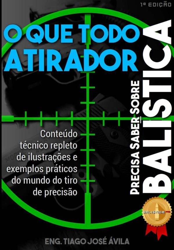 O Que Todo Atirador Precisa Saber Sobre Balística | Eng. Tiago José Ávila