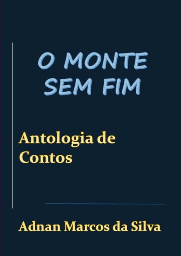 O Monte Sem Fim | Adnan Marcos Da Silva