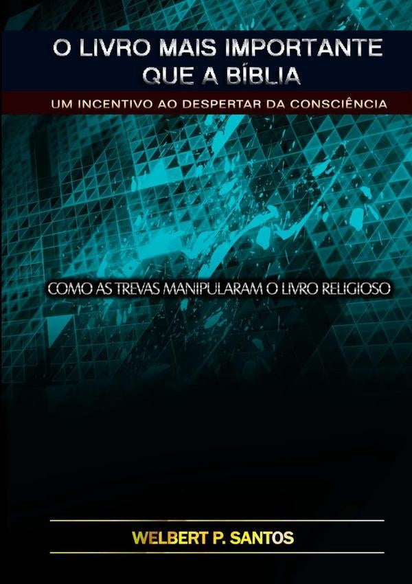 O Livro Mais Importante Que A Bíblia | Welbert Pereira Dos Santos