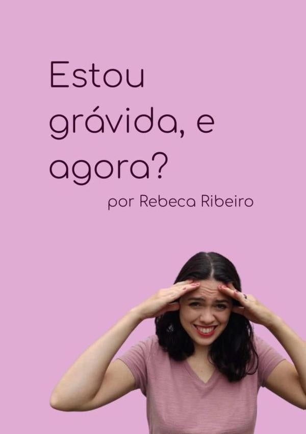 Estou Grávida, E Agora? | Rebeca Ribeiro