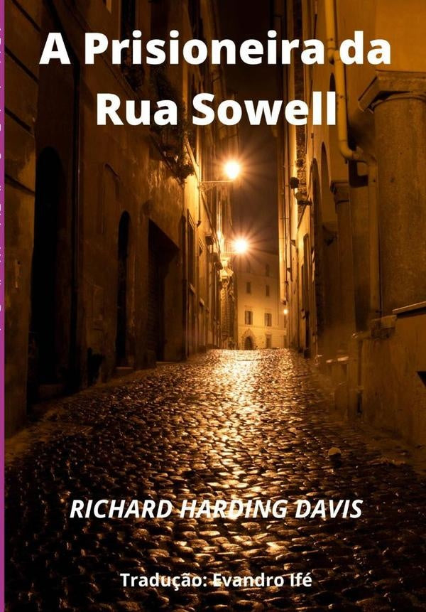 A Prisioneira Da Rua Sowell | Richard Harding Davis