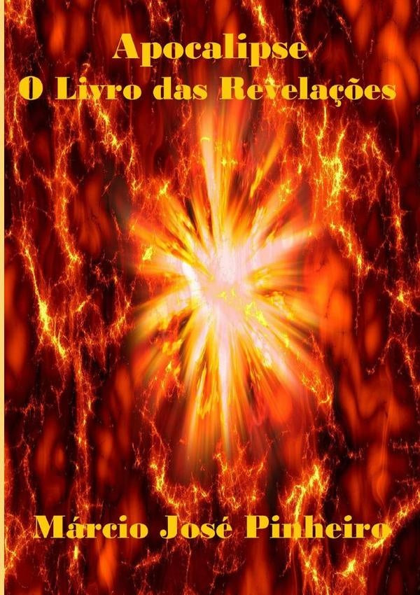 Apocalipse - O Livro Das Revelações | Márcio José Pinheiro
