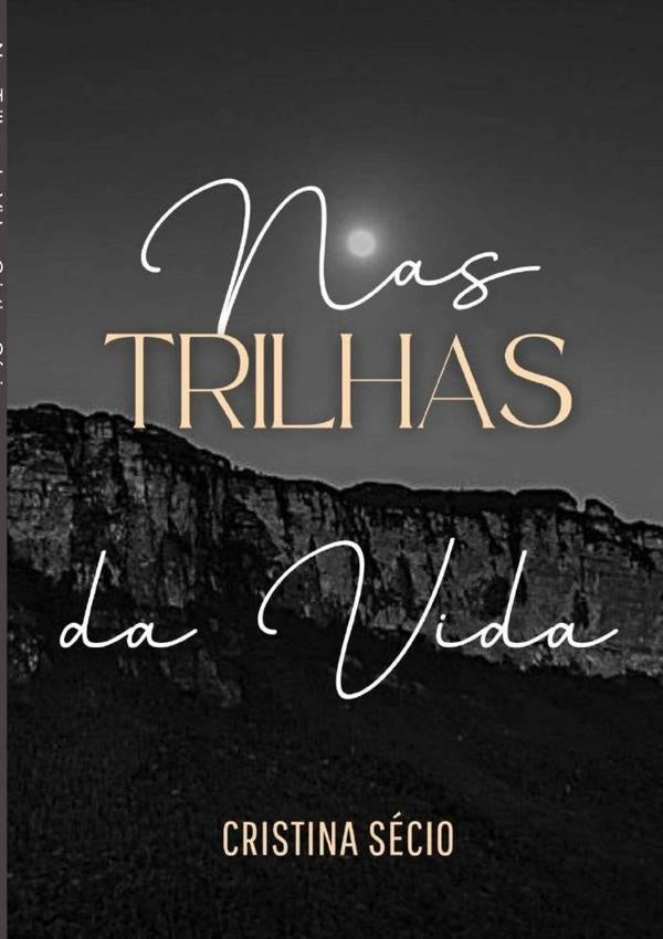 Nas Trilhas Da Vida | Cristina Sécio
