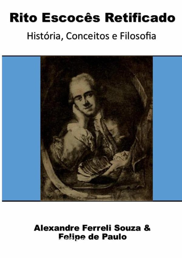 Rito Escocês Retificado: História, Conceitos E Filosofia | Alexandre Ferreli Souza