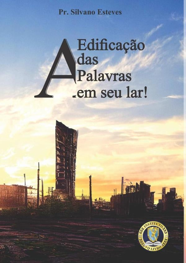 A Edificação Das Palavras Em Seu Lar! | Pr. Silvano Esteves