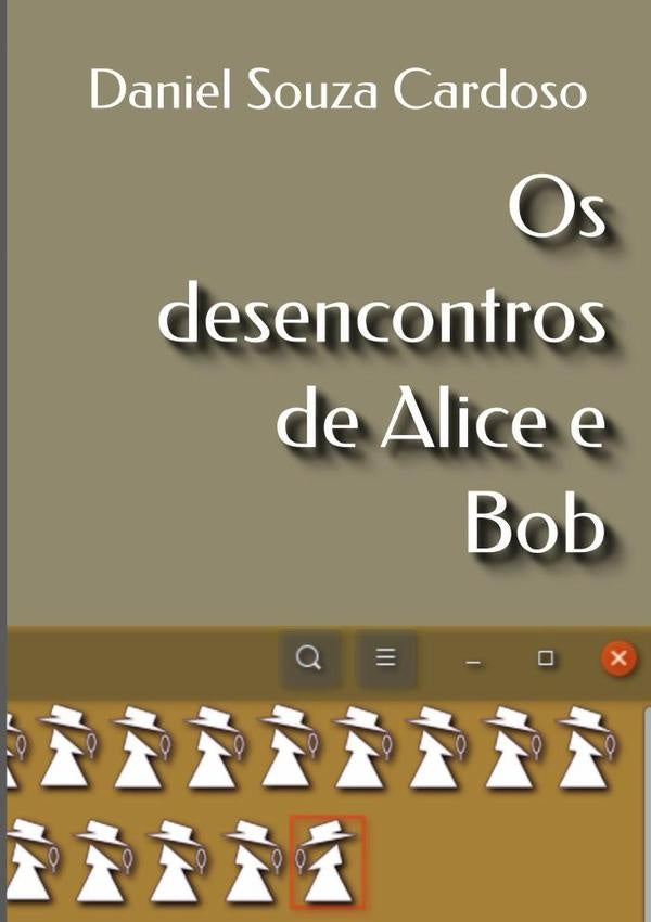Os Desencontros De Alice E Bob | Daniel Souza Cardoso