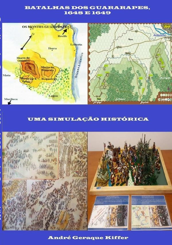 Batalhas Dos Guararapes, 1648 E 1649 | André Geraque Kiffer