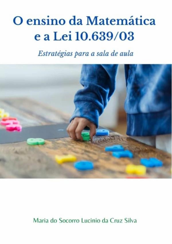 O Ensino Da Matemática E A Lei 10.639/03: | Maria Do Socorro Lucinio Da Cruz Silva