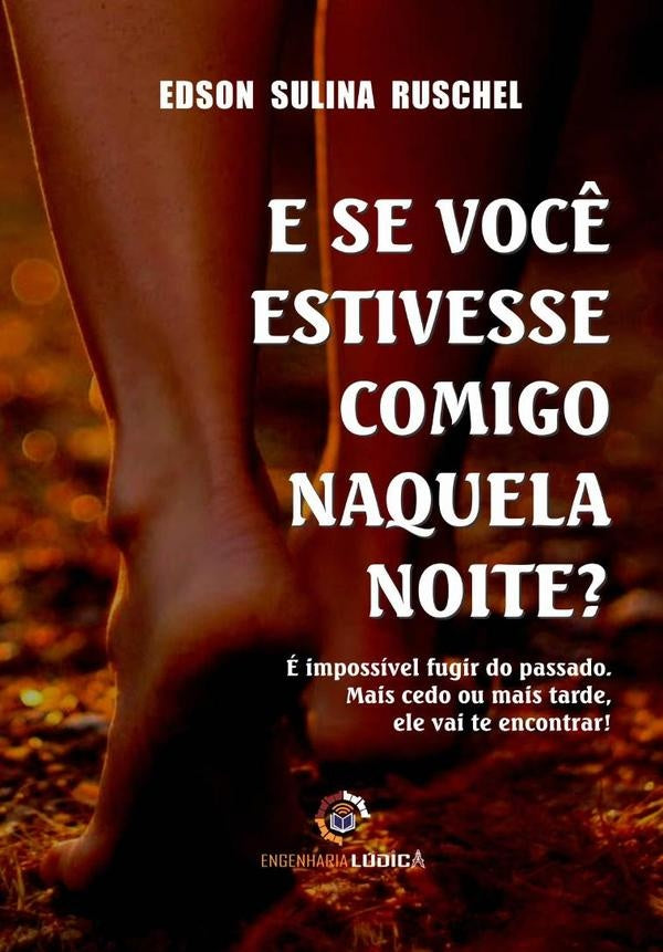E Se Você Estivesse Comigo Naquela Noite? | Edson Sulina Ruschel