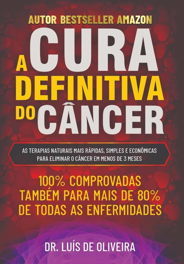 A Cura Definitiva Do Câncer | Dr. Luís De Oliveira