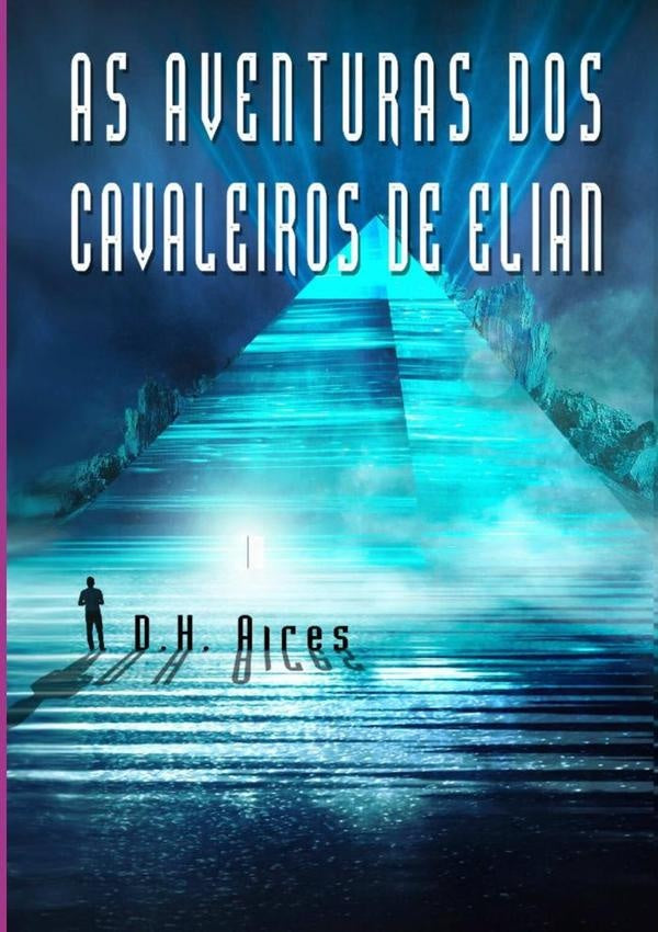 As Aventuras Dos Cavaleiros De Elian | D.h. Aires
