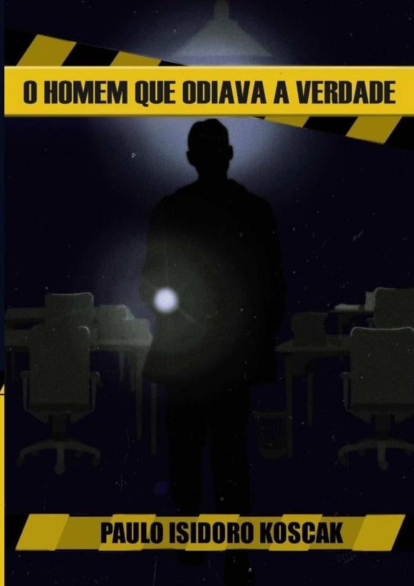 O Homem Que Odiava A Verdade | Paulo Isidoro Koscak