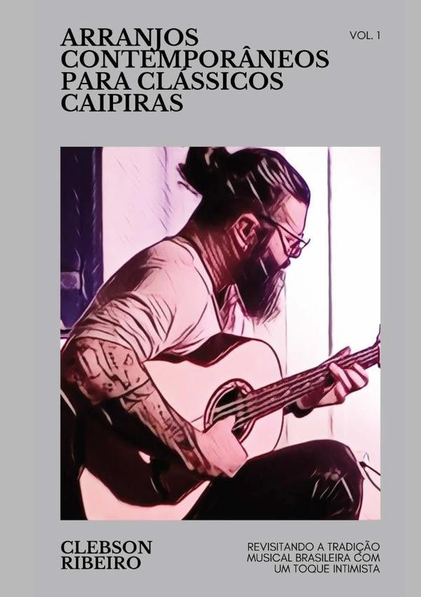 Arranjos Contemporâneos Para Clássicos Caipiras | Clebson Ribeiro