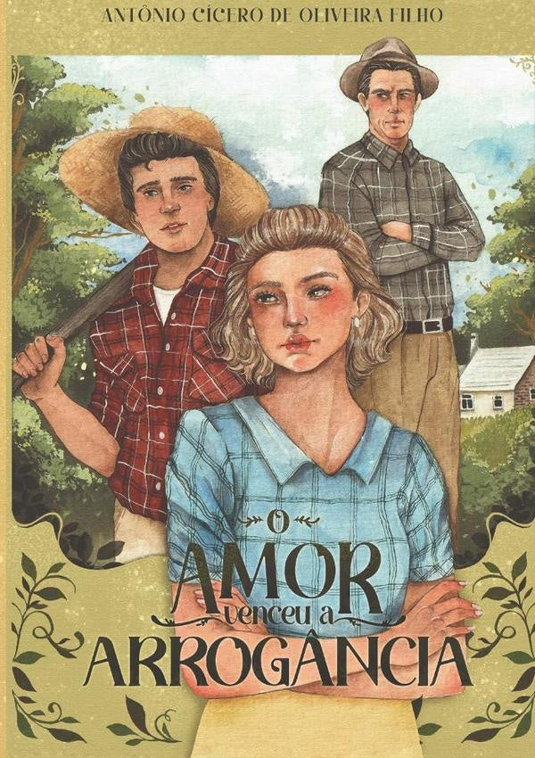 O Amor Venceu A Arrogância | Antonio Cícero De Oliveira Filho