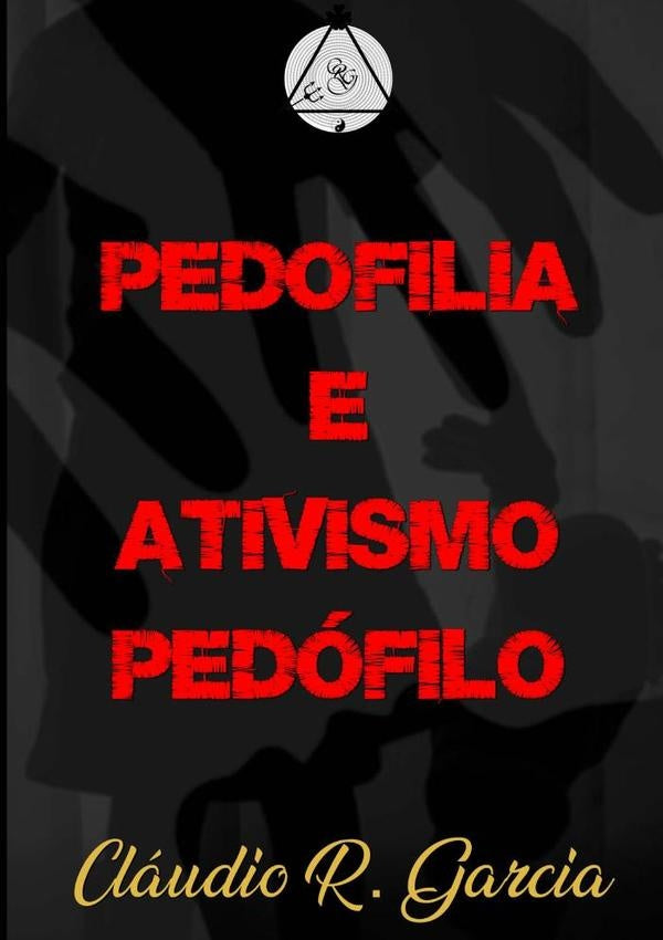Pedofilia E Ativismo Pedófilo | Cláudio R. Garcia