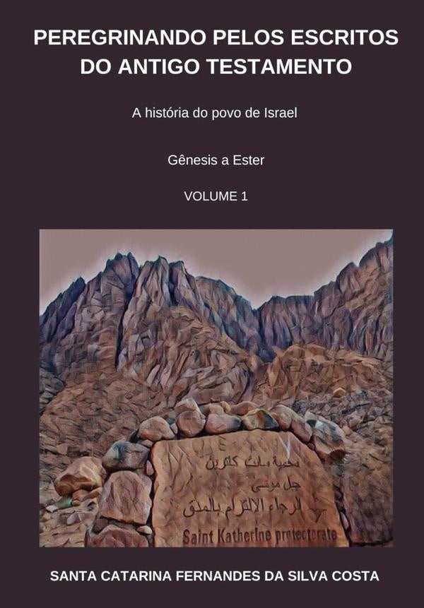 Peregrinando Pelos Escritos Do Antigo Testamento - Volume 1 | Santa Catarina Fernandes Da Silva Costa