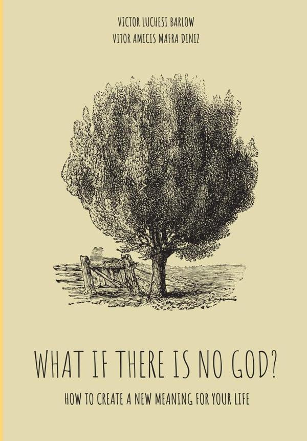 What If There Is No God? | Luchesi Barlow E Vitor A. M. Diniz, Luchesi Ba...