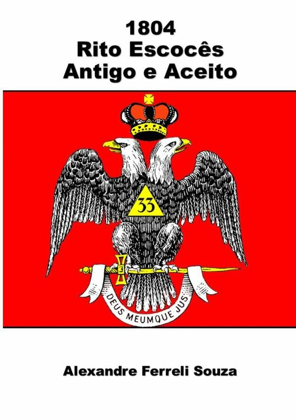 1804 - Rito Escocês Antigo E Aceito | Alexandre Ferreli Souza