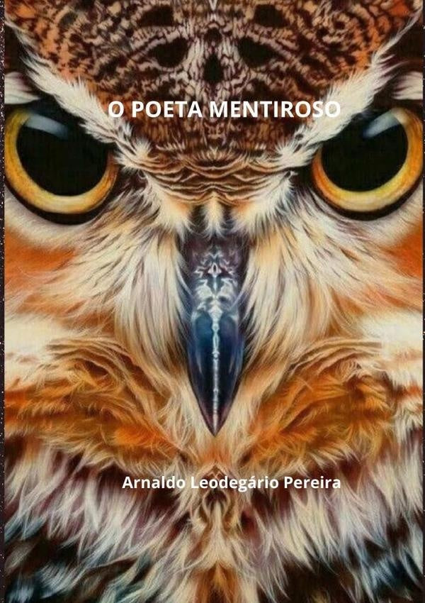 O Poeta Mentiroso | Arnaldo Leodegário Pereira