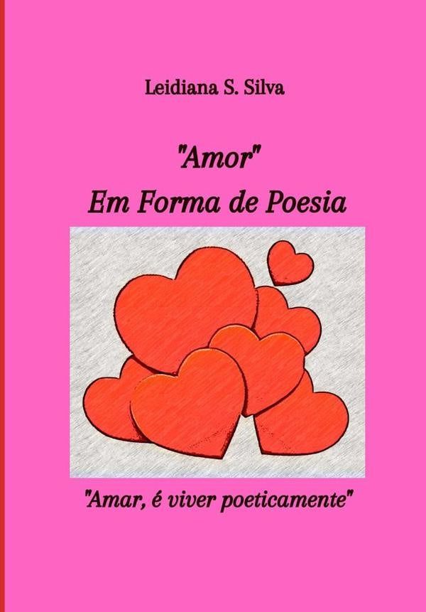 amor Em Forma De Poesia | Leidiana S. Silva