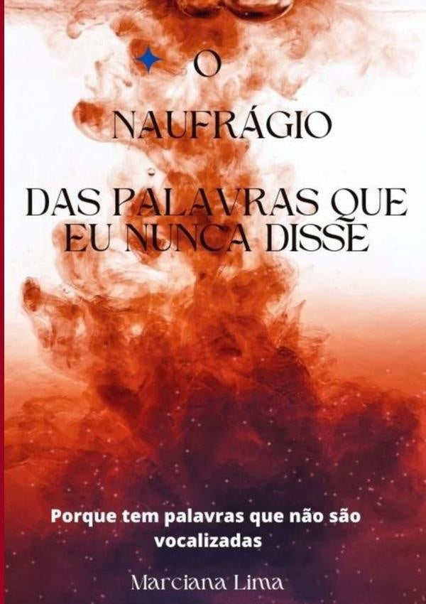 O Naufrágio Das Palavras Que Eu Nunca Disse | Marciana Lima