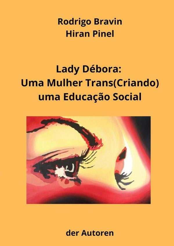 Lady Débora: Uma Mulher Trans(criando) Uma Educação Social?/ | Rodrigo Hiran Pinel Bravin