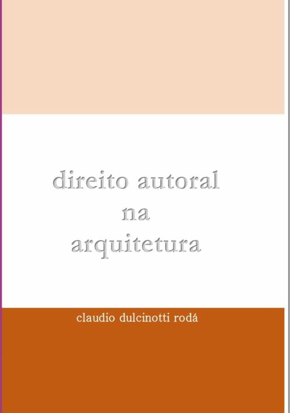 Direito Autoral Na Arquitetura | Claudio Dulcinotti Rodá