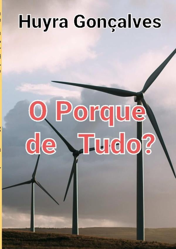 O  Por Quê  De  Tudo? | Huyra Gonçalves