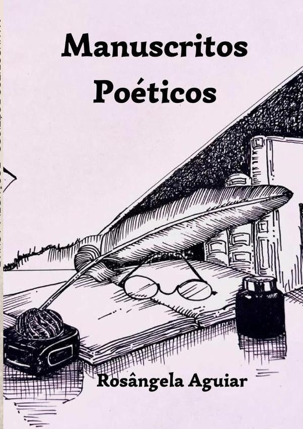 Manuscritos Poéticos | Rosângela Maria De Aguiar Oliveira