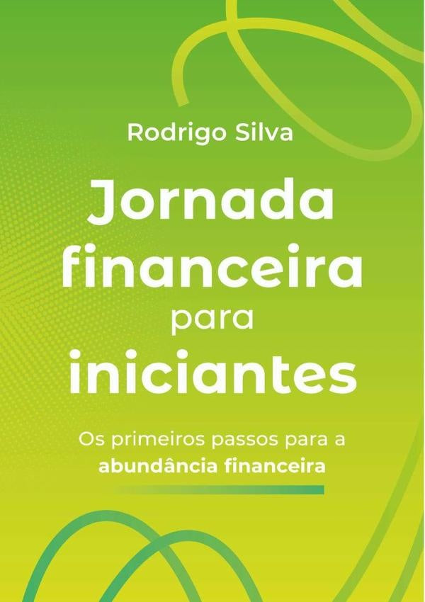 Jornada Financeira Para Iniciantes | Rodrigo Silva Santana